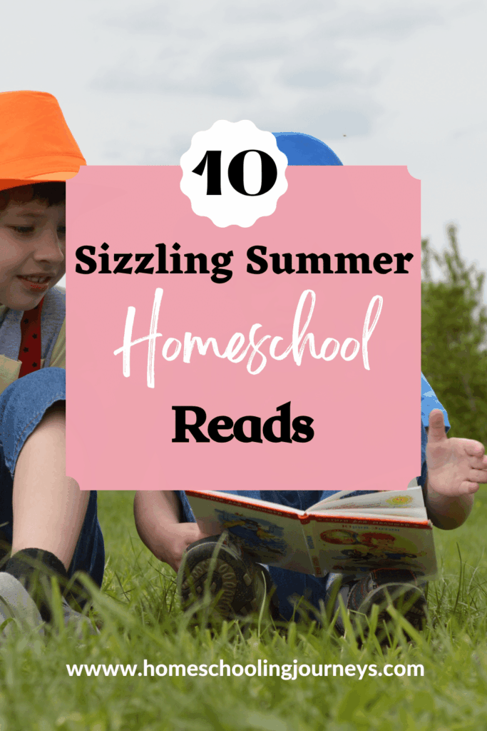 An image with the title 10 Sizzling Summer Homeschool Reads. Background photo of kids reading in the grass.