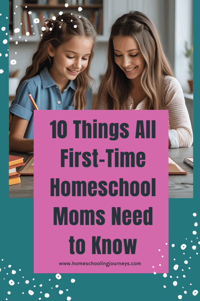 An image of a mother and daughter doing a writing assignment at the table. It has the title 10 Things First-Time Homeschool Mom Need to Know